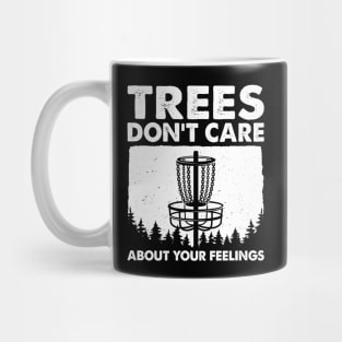 Trees Don't Care About Your Feelings Mug